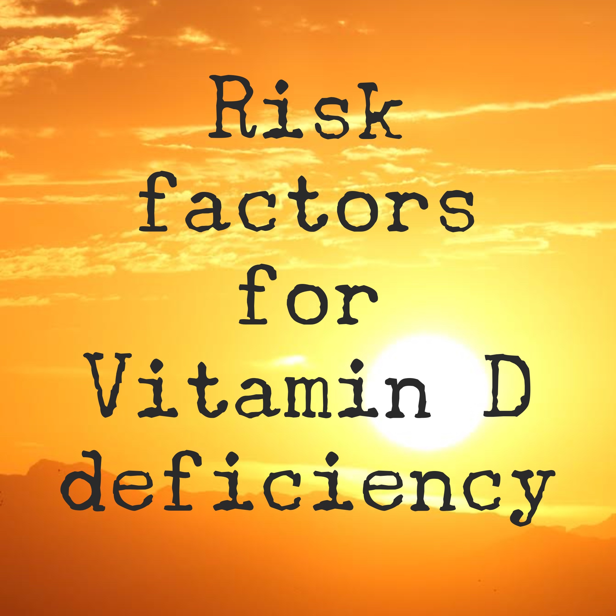 Weekly Tip - What puts your more at risk for becoming deficient in vitamin D