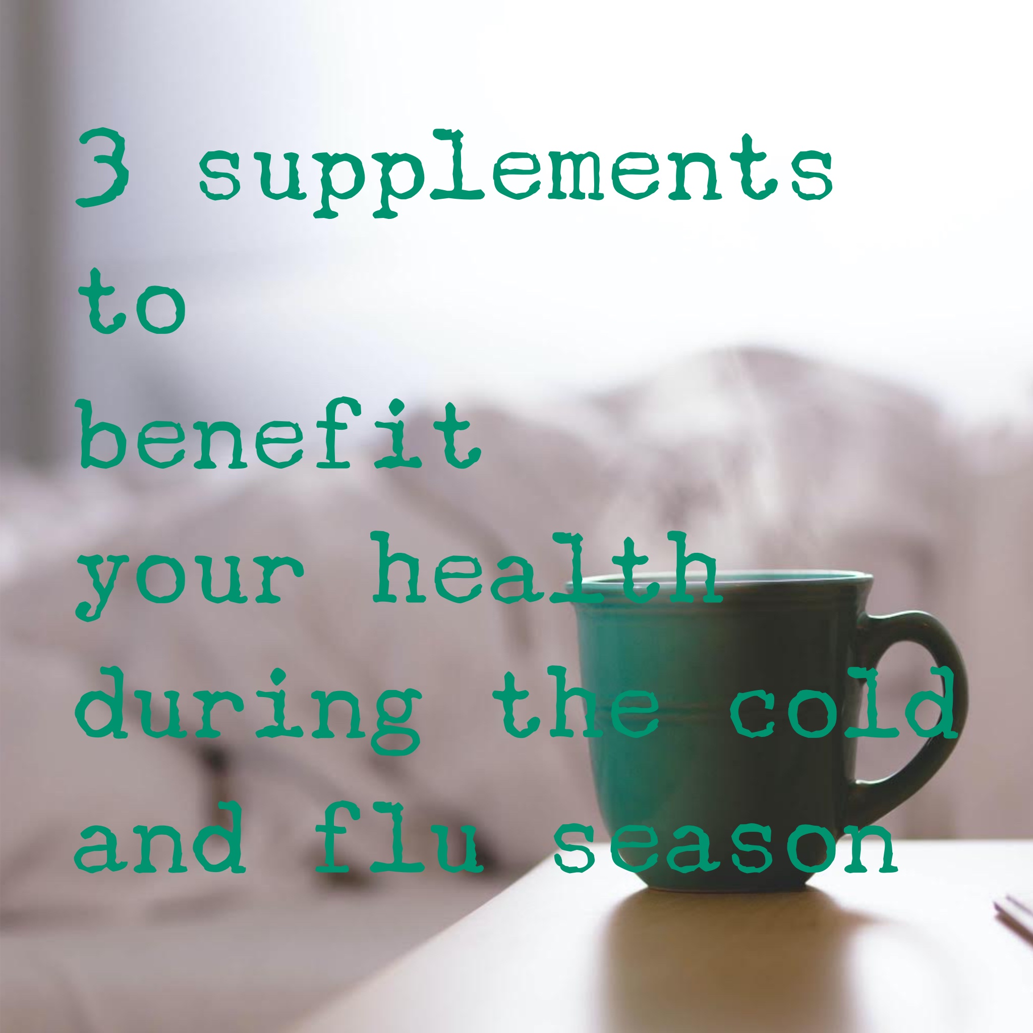 Weekly Tip - Three supplements to benefit your health during the cold and flu season