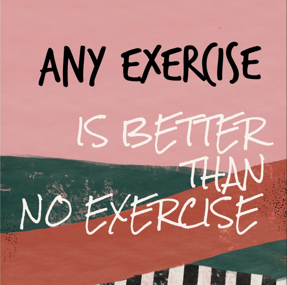 Any exercise is better than no exercise